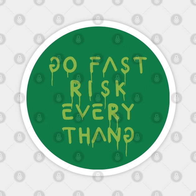 go fast risk everything green Magnet by Punk Fashion